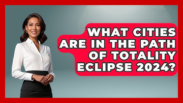 What Cities Are In The Path Of Totality Eclipse 2024? - Physics Frontier