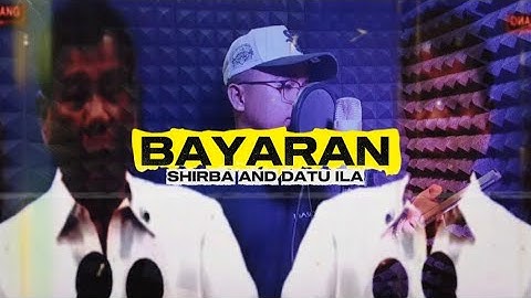 BAYARAN - Shirba and Datu Ila (Official Music Video)