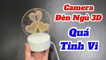 Camera Ngụy Trang Đèn Ngủ Tình Yêu 3D Tuyệt Đẹp - Quay Phim Nét 4K - Đèn Ngủ Vẫn Dùng Bình Thường