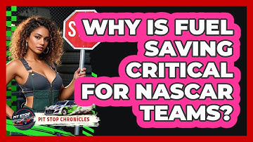 Why Is Fuel Saving Critical For NASCAR Teams? - Pit Stop Chronicles
