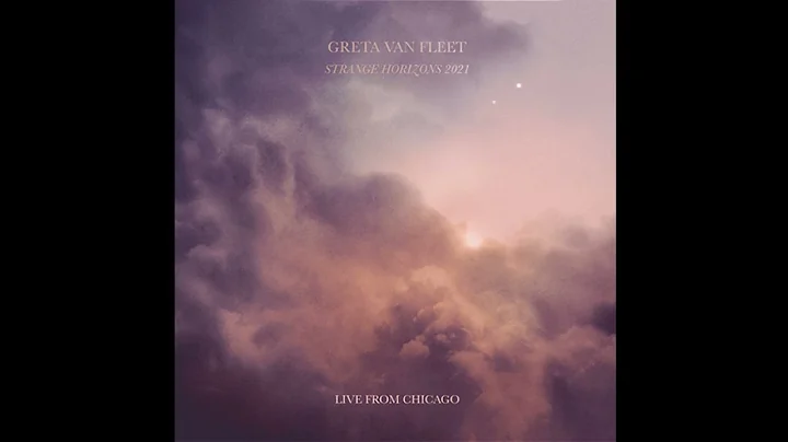 Greta Van Fleet - Strange Horizons 2021: Live from...