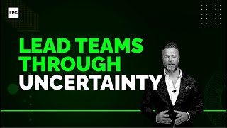 Lead Teams Through Uncertainty | FPG Webinar | FPG