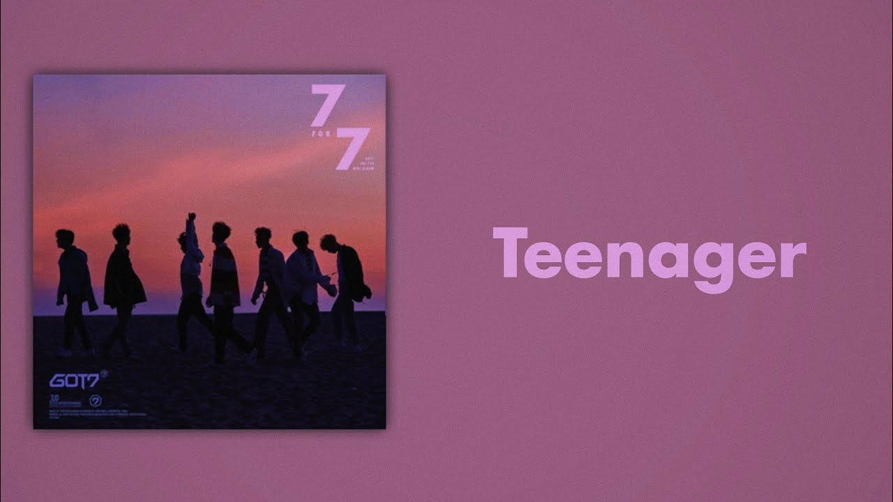 GOT7 (갓세븐) - Teenager (Slow Version)