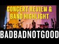 BadBadNotGood Concert Review &amp; Band Highlight, Jazz Hip Hop Fusion Music. Toronto, Canada 