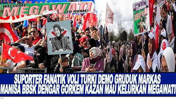 SUPORTER FANATIK VOLI TURKI DEMO GRUDUK MARKAS MANISA BBSK DENGAR GORKEM KAZAN MAU KELURKAN MEGAWATI