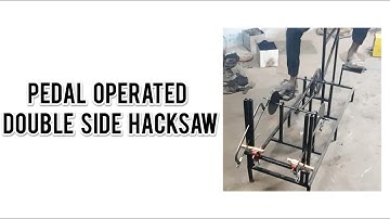 PEDAL OPERATED DOUBLE SIDE HACKSAW