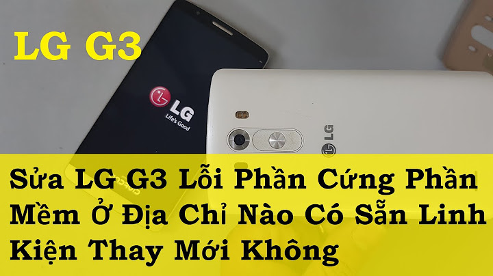 Sửa màn hình lg g3 bị tối giá bao nhiêu năm 2024