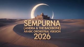 Sempurna (Andra & The Backbone) - Arabic Orchestral Version 2026 | Cinematic Simfoni Digital Cover