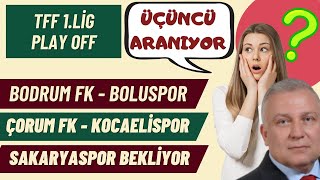 PLAY OFF MAÇLARI: ÇORUM FK KOCAELİSPOR, BODRUM FK BOLUSPOR, SAKARYASPOR RAKİBİNİ BEKLİYOR, TFF 1.LİG