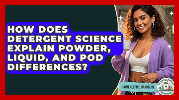How Does Detergent Science Explain Powder, Liquid, And Pod Differences? - Homekeeping Handbook