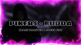 PIKERS - BUDDA (bass boosted + speed up)