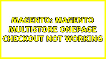 Magento: Magento Multistore onepage checkout not working