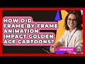 How Did Frame By Frame Animation Impact Golden Age Cartoons Cartoon Fan Club How Did Frame By Frame Animation Impact Golden Age Cartoons Cartoon Fan Club