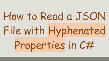 How to Read a JSON File with Hyphenated Properties in C#