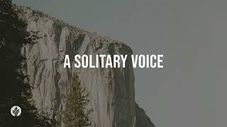 A Solitary Voice | Our Daily Bread | Daily Devotional