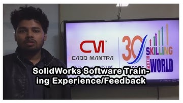 SolidWorks Software Training Experience/Feedback at Cadd Mantra