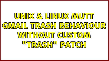Unix & Linux: Mutt Gmail Trash behaviour without custom "trash" patch