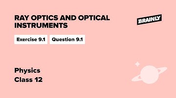 Ray Optics and Optical Instruments | NCERT | Class 12 | Physics | Exercise 9.1 Q.9.1