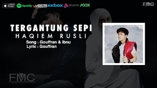 Haqiem Rusli - Tergantung Sepi (Lyric Video)