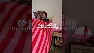 cozy hobbies you should try to replace your nightly doomscrolling! #hobbies #hobby #cozyathome