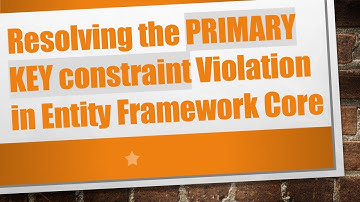 Resolving the PRIMARY KEY constraint Violation in Entity Framework Core