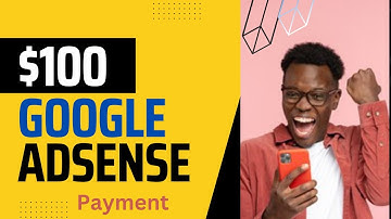 How I Receive My First $100 Dollars Payment from Google AdSense