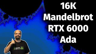 Using 48GB GPU RAM to Render 16K Mandelbrot Plots