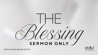 [SERMON ONLY] PART 2 – The Blessing | with Pastor Roger Pettay