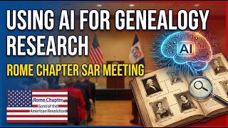 Using AI for Genealogy Research — Rome Chapter SAR Meeting