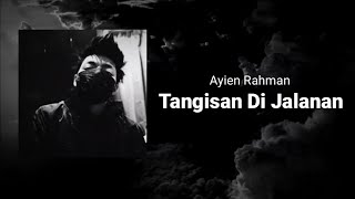 Ayien Rahman (YMYFAM) - Tangisan Di Jalanan (Lirik) ❤️