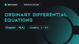Ordinary Differential Equations chapter 11A | Example 5, 7, 9 | Honours 2nd year | Mmr Rashed