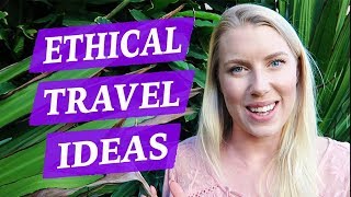 SIX ETHICAL TRAVEL IDEAS ♡ Easy, Fun, & Cheap! SIX ETHICAL TRAVEL IDEAS ♡ Easy, Fun, & Cheap!