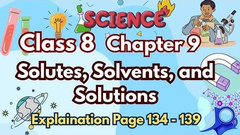 Class 8 Science | Chapter 9 The Amazing World of Solutes, Solvents & Solutions Explained | Curiosity