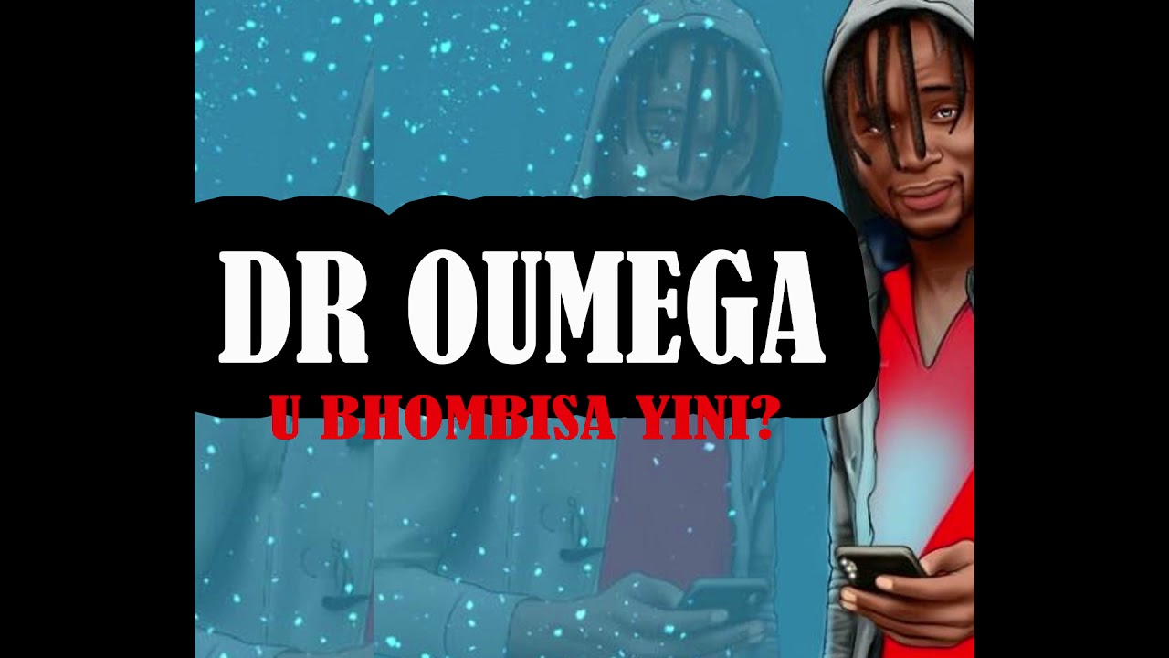 DR OUMEGA - U BHOMBISA YINI