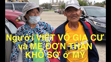 Phòng vấn NGƯỜI VIỆT VÔ GIA CƯ và MẸ VIỆT ĐƠN THÂN KHỔ SỞ ở MỸ...(phan11)