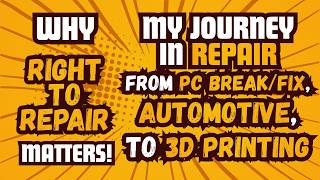 My Journey in Repair! From PC Repair to Automotive to 3D Printing.