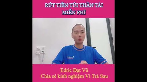 119  Rút tiền túi thần tài miễn phí   Edric Đạt Vũ