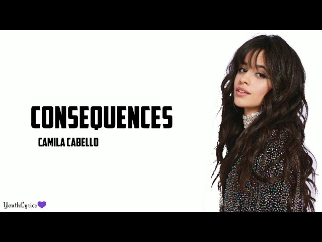 Camila Cabello - Consequences (Lyrics) 🎤