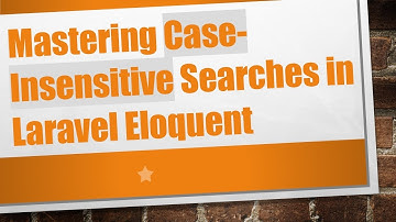 Mastering Case-Insensitive Searches in Laravel Eloquent