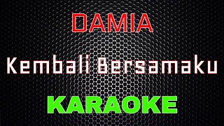 Damia - Kembali Bersamaku [Karaoke] | LMusical