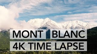 MONT BLANC Time Lapse from Chamonix Valley | 4K