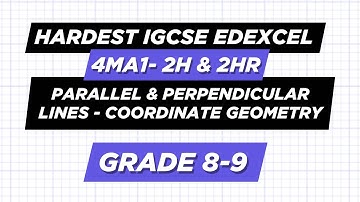 All of Parallel and Perpendicular Lines | IGCSE Edexcel Maths A Higher 4ma1/2H/2HR | May 2025