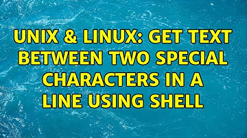 Unix & Linux: Get text between two special characters in a line using shell (7 Solutions!!)