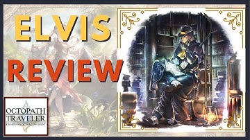 Elvis Overview Bravely Default Crossover- Octopath Traveler: CotC