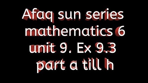Afaq sun series maths 6 || unit 9 || Ex 9.3