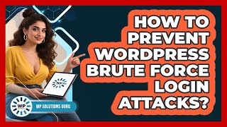 How To Prevent WordPress Brute Force Login Attacks?