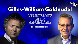 Gilles-William Goldnadel est l'invité de Frédéric Haziza - Les Enfants de la République