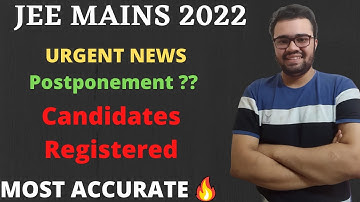 JEE MAINS 2022 URGENT INFORMATION|| POSTPONEMENT? CANDIDATES REGISTRATION? #jeemains2022 #education