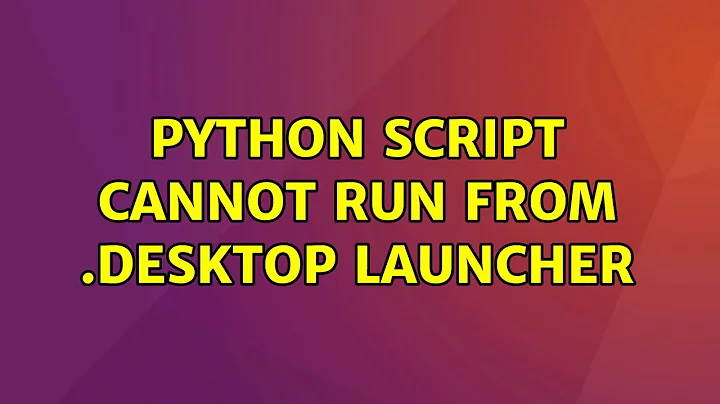 Ubuntu: Python script cannot run from .desktop launcher