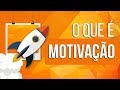 O QUE É MOTIVAÇÃO  |  SÉRIE TEMAS ATUAIS